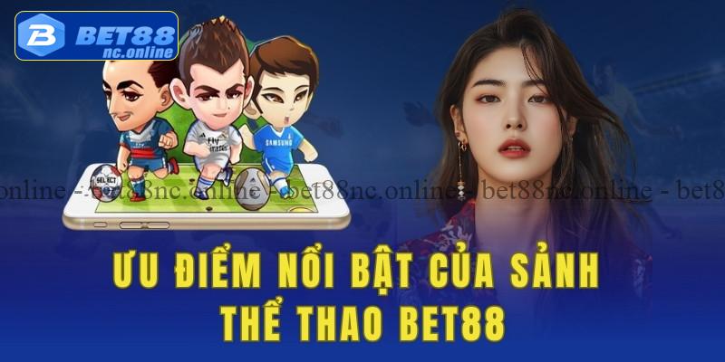 Ưu điểm nổi bật của thể thao bet88