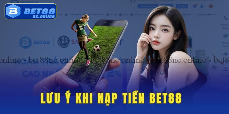 Những điểu cần lưu ý khi nạp tiền bet88