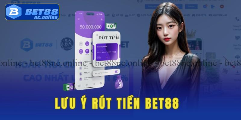 Lưu ý quan trọng khi thực hiện rút tiền bet88