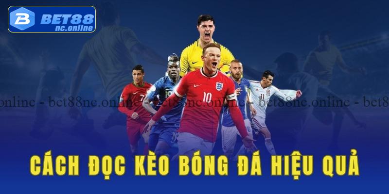 Cách đọc kèo bóng đá bet88 đem lại hiệu quả